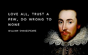 Love-all-trust-a-few-do-wrong-to-none.-–-William-Shakespeare