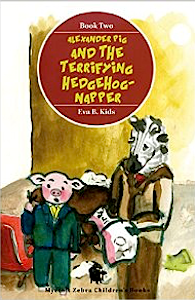 Alexander Pig and the Terrifying Hedgehog-Napper