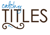 catchy titles-resized-600
