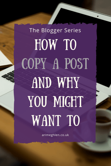 Title Image: The Blogger Series: How to copy a post and why you might want to