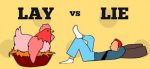 Lay Or Lie And How Easy It Is For Everyone To Get Them Wrong – by Derek ...