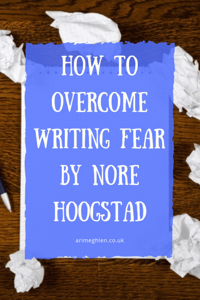 How to overcome writing fear by writer Nore Hoostad. Guest post